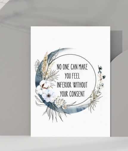 No One Can Make You Feel Inferior Quote Print