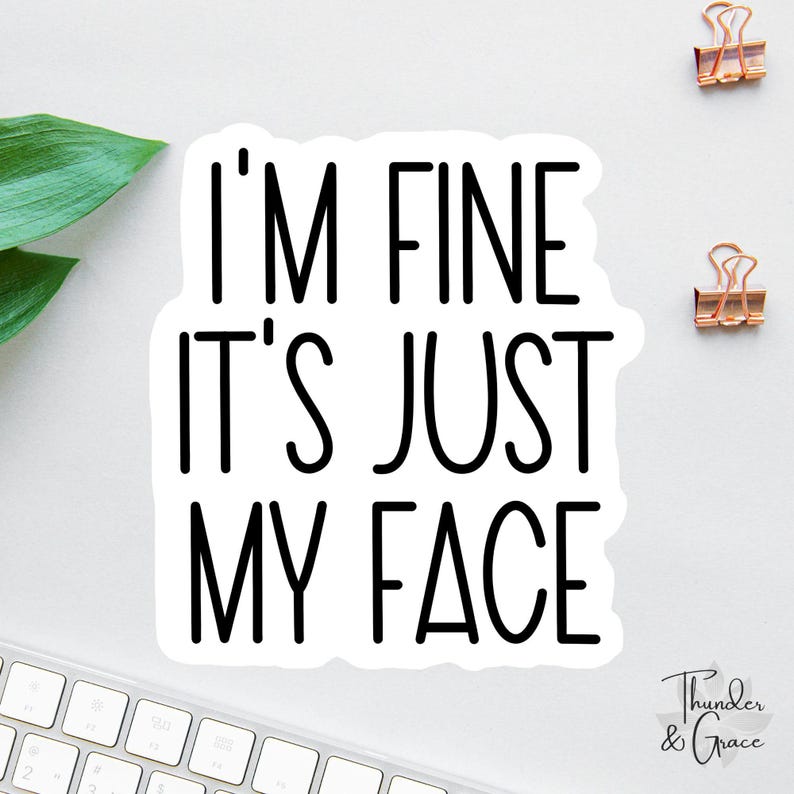 il_794xN.7087395126_czhf.jpg I’m Fine Just My Face Sticker - Image 1