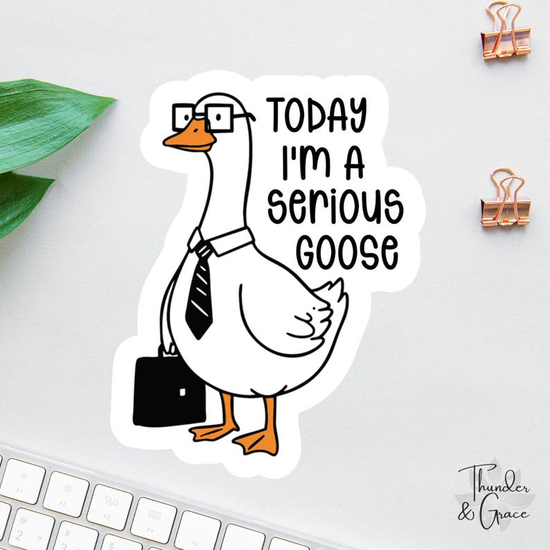 il_794xN.7087395168_1z7w.jpg Today I’m A Serious Goose Sticker - Image 1