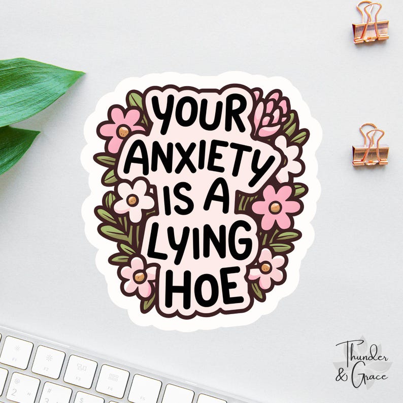 il_794xN.7094366304_aj9o.jpg Your Anxiety Is A Lying Hoe Sticker - Image 1